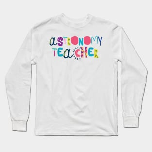 Cute Astronomy Teacher Gift Idea Back to School Long Sleeve T-Shirt